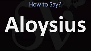 How to Pronounce Aloysius CORRECTLY [upl. by Tara]